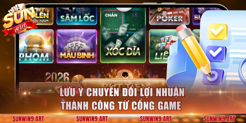 Lưu ý chuyển đổi lợi nhuận thành công từ cổng game